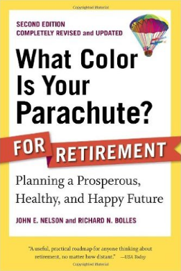 The book cover of What Color Is Your Parachute? for Retirement, Second Edition: Planning a Prosperous, Healthy, and Happy Future by John E. Nelson and Richard N. Bolles